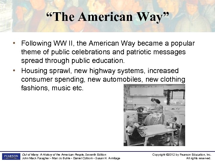 “The American Way” • Following WW II, the American Way became a popular theme