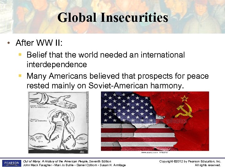 Global Insecurities • After WW II: § Belief that the world needed an international