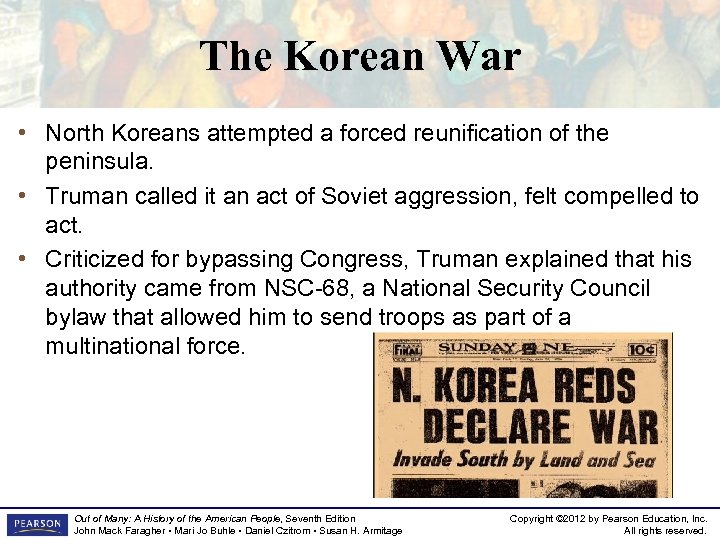 The Korean War • North Koreans attempted a forced reunification of the peninsula. •