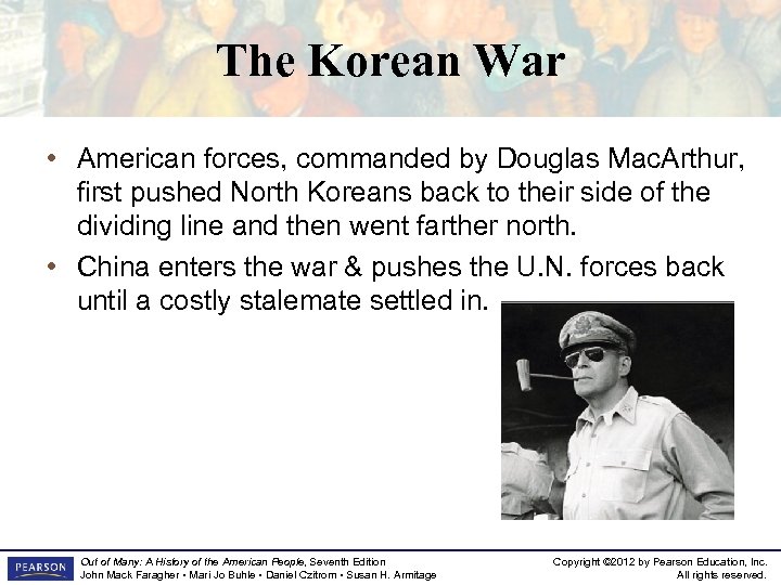 The Korean War • American forces, commanded by Douglas Mac. Arthur, first pushed North