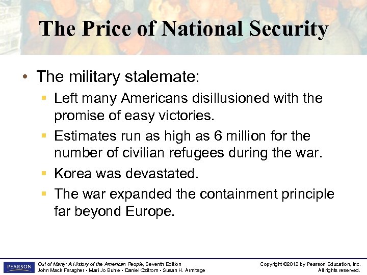 The Price of National Security • The military stalemate: § Left many Americans disillusioned