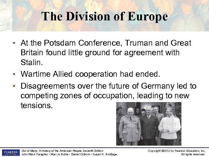 The Division of Europe • At the Potsdam Conference, Truman and Great Britain found