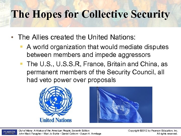 The Hopes for Collective Security • The Allies created the United Nations: § A