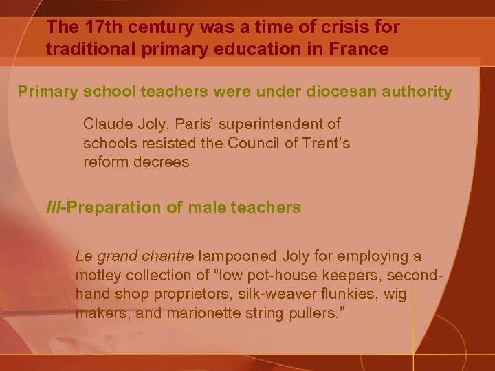 The 17 th century was a time of crisis for traditional primary education in