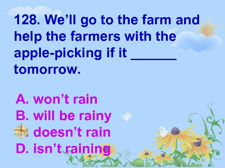 128. We’ll go to the farm and help the farmers with the apple-picking if