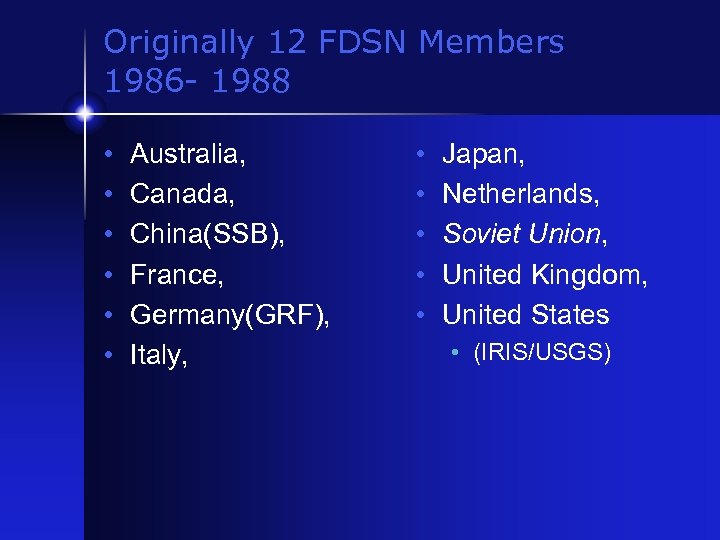 Originally 12 FDSN Members 1986 - 1988 • • • Australia, Canada, China(SSB), France,