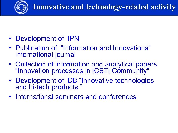 Innovative and technology-related activity • Development of IPN • Publication of “Information and Innovations”