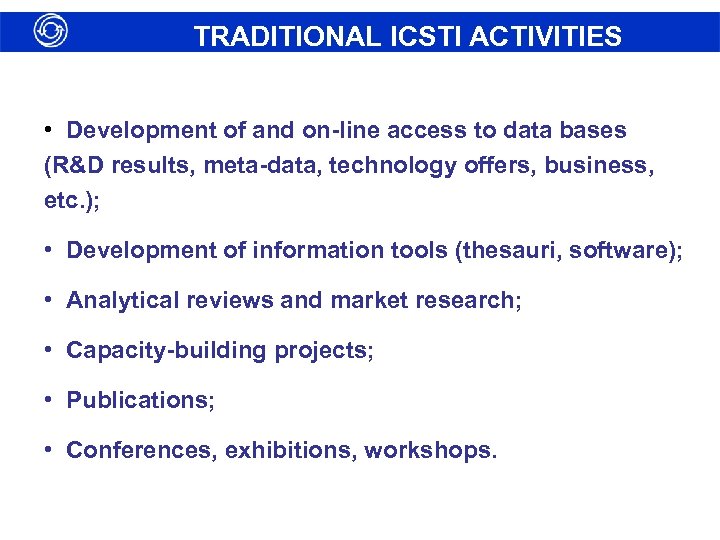 TRADITIONAL ICSTI ACTIVITIES • Development of and on-line access to data bases (R&D results,