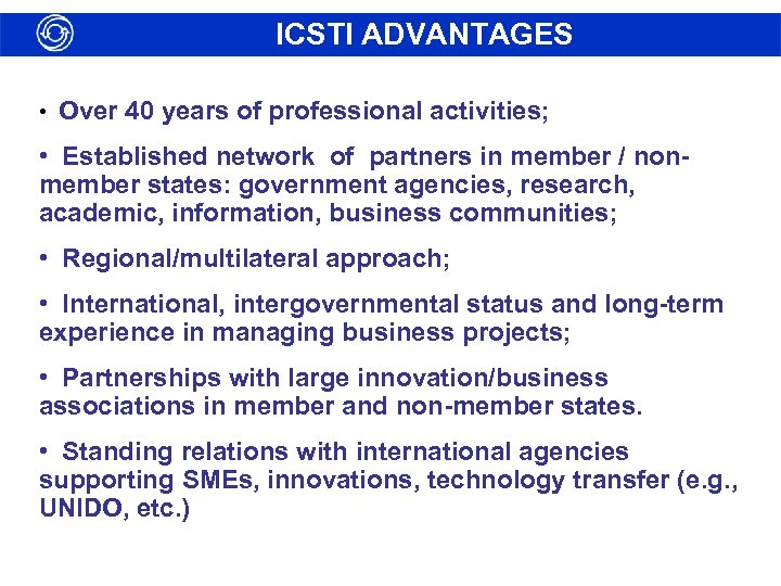 ICSTI ADVANTAGES • Over 40 years of professional activities; • Established network of partners