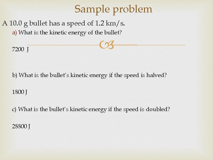 Sample problem A 10. 0 g bullet has a speed of 1. 2 km/s.