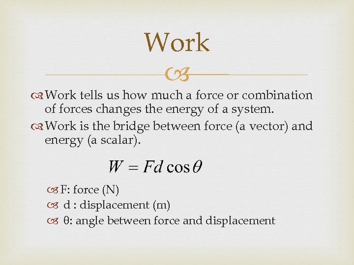 Work tells us how much a force or combination of forces changes the energy