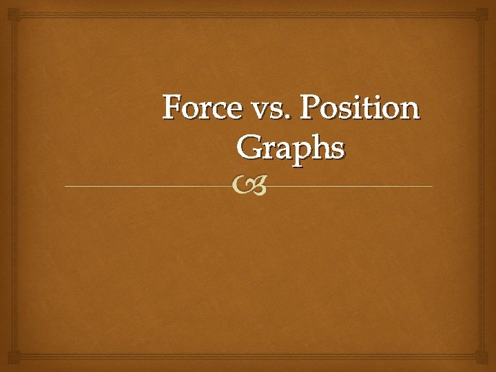 Force vs. Position Graphs 