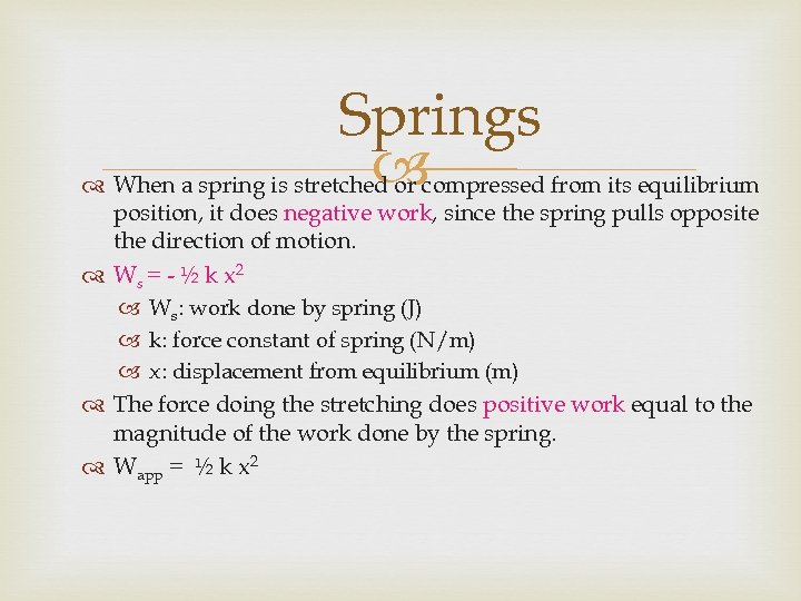 Springs When a spring is stretched or compressed from its equilibrium position, it does