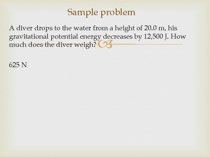 Sample problem A diver drops to the water from a height of 20. 0