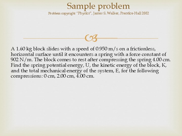 Sample problem Problem copyright “Physics”, James S. Walker, Prentice-Hall 2002 A 1. 60 kg