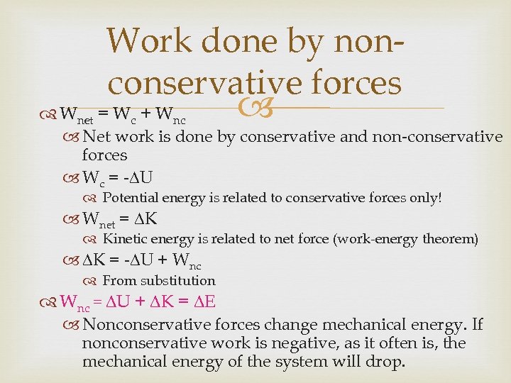 Work done by nonconservative forces Wnet = Wc + Wnc Net work is done