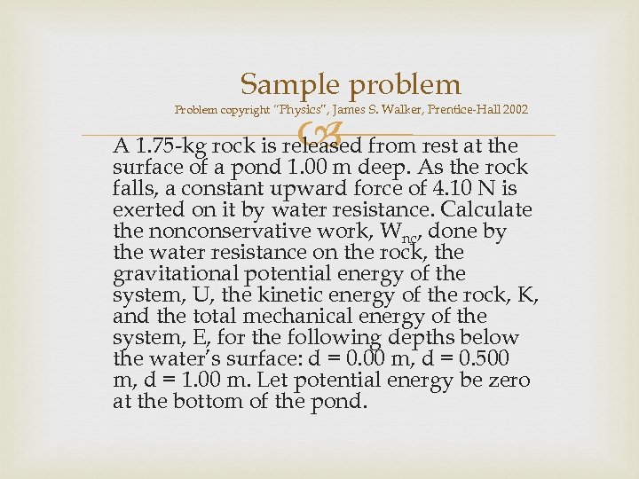 Sample problem Problem copyright “Physics”, James S. Walker, Prentice-Hall 2002 A 1. 75 -kg