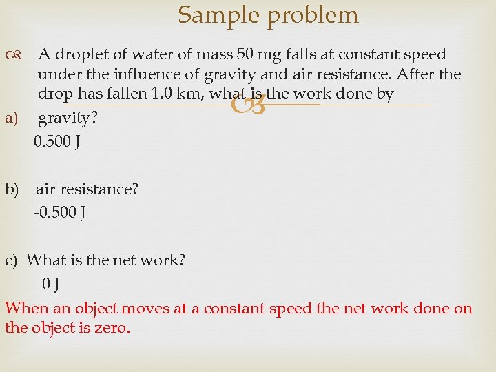 Sample problem A droplet of water of mass 50 mg falls at constant speed