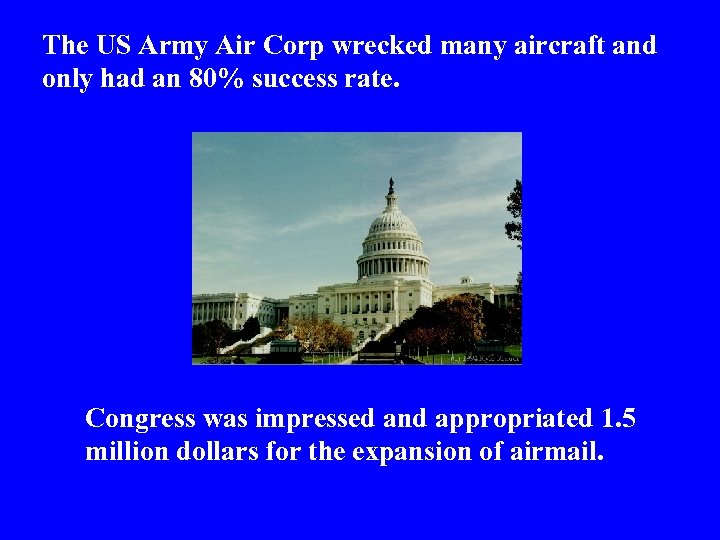 The US Army Air Corp wrecked many aircraft and only had an 80% success