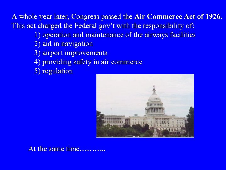 A whole year later, Congress passed the Air Commerce Act of 1926. This act