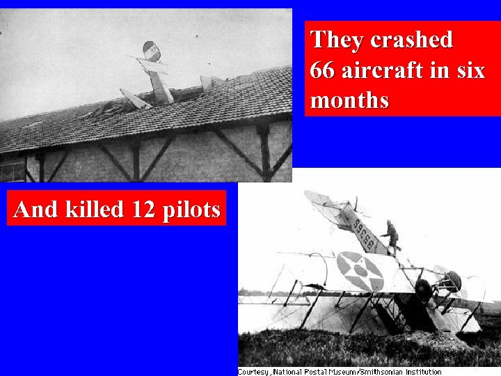 They crashed 66 aircraft in six months And killed 12 pilots 