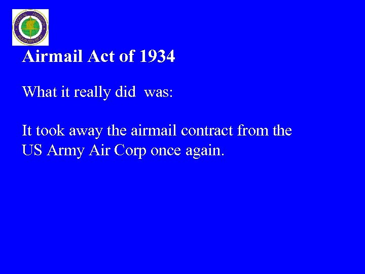 Airmail Act of 1934 What it really did was: It took away the airmail