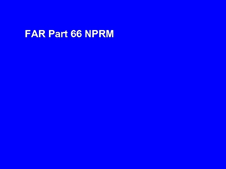 FAR Part 66 NPRM 