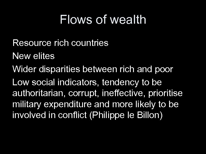 Flows of wealth Resource rich countries New elites Wider disparities between rich and poor
