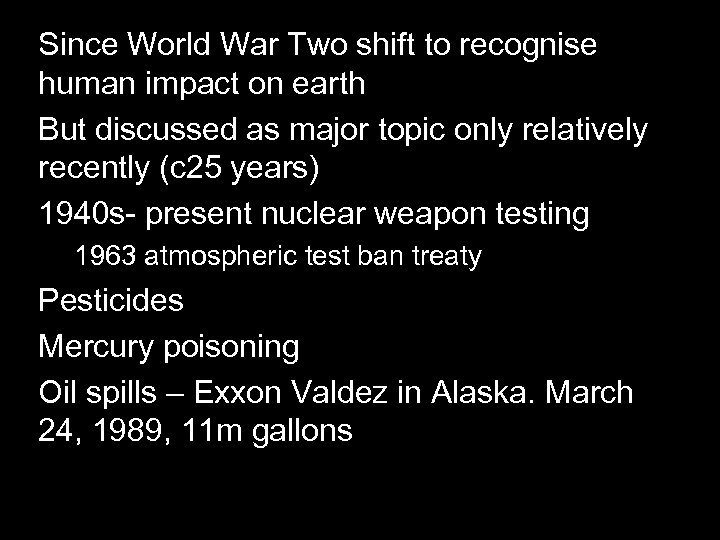 Since World War Two shift to recognise human impact on earth But discussed as