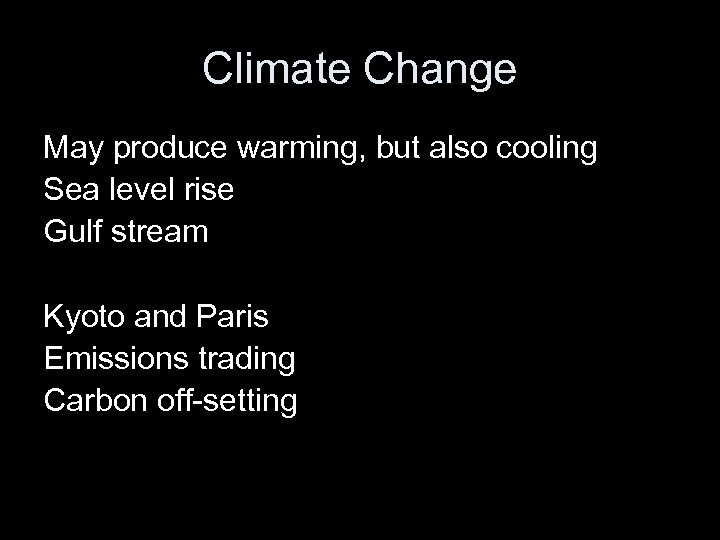 Climate Change May produce warming, but also cooling Sea level rise Gulf stream Kyoto