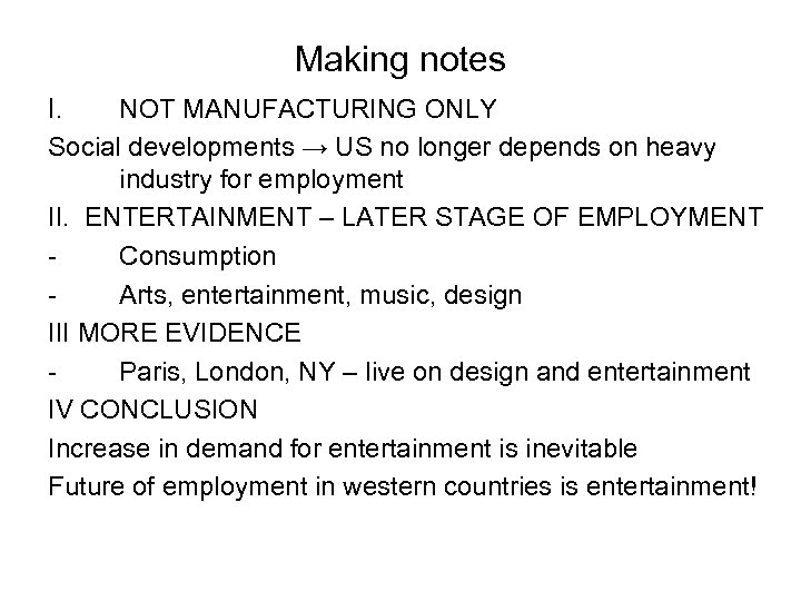 Making notes I. NOT MANUFACTURING ONLY Social developments → US no longer depends on