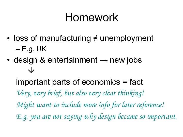 Homework • loss of manufacturing ≠ unemployment – E. g. UK • design &