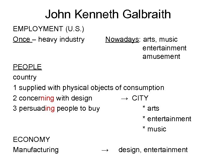 John Kenneth Galbraith EMPLOYMENT (U. S. ) Once – heavy industry Nowadays: arts, music