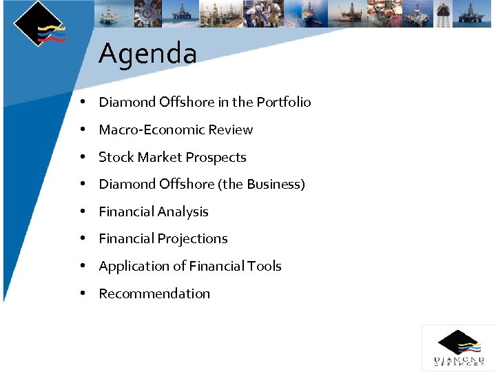Agenda • Diamond Offshore in the Portfolio • Macro-Economic Review • Stock Market Prospects