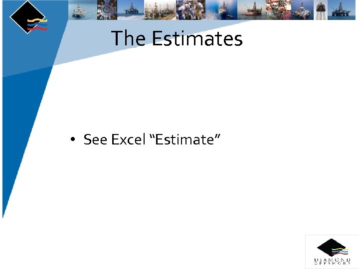 The Estimates • See Excel “Estimate” 