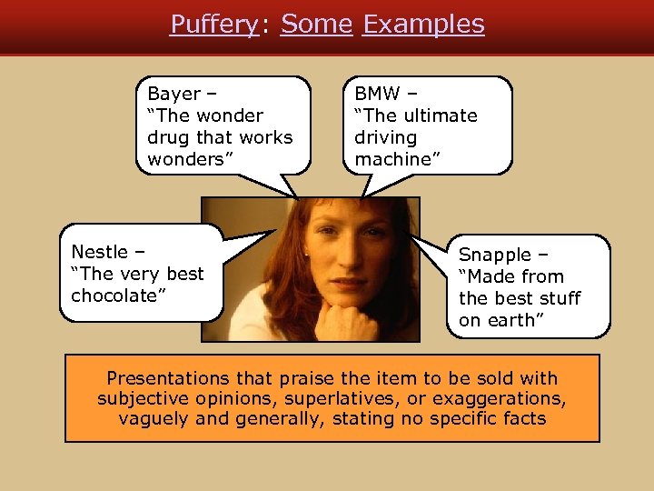 Puffery: Some Examples Bayer – “The wonder drug that works wonders” Nestle – “The