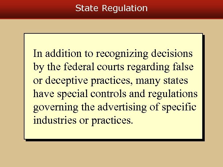 State Regulation In addition to recognizing decisions by the federal courts regarding false or