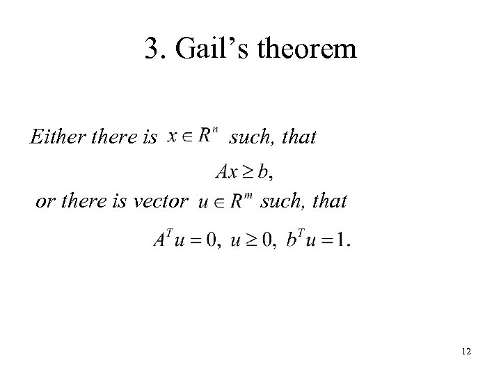 3. Gail’s theorem Eithere is or there is vector such, that 12 