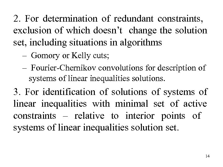 2. For determination of redundant constraints, exclusion of which doesn’t change the solution set,