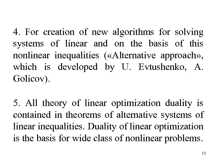 4. For creation of new algorithms for solving systems of linear and on the