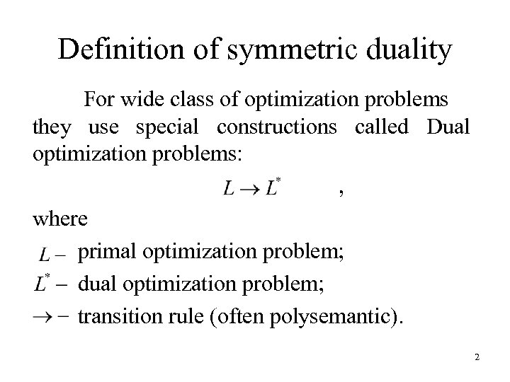 Definition of symmetric duality For wide class of optimization problems they use special constructions