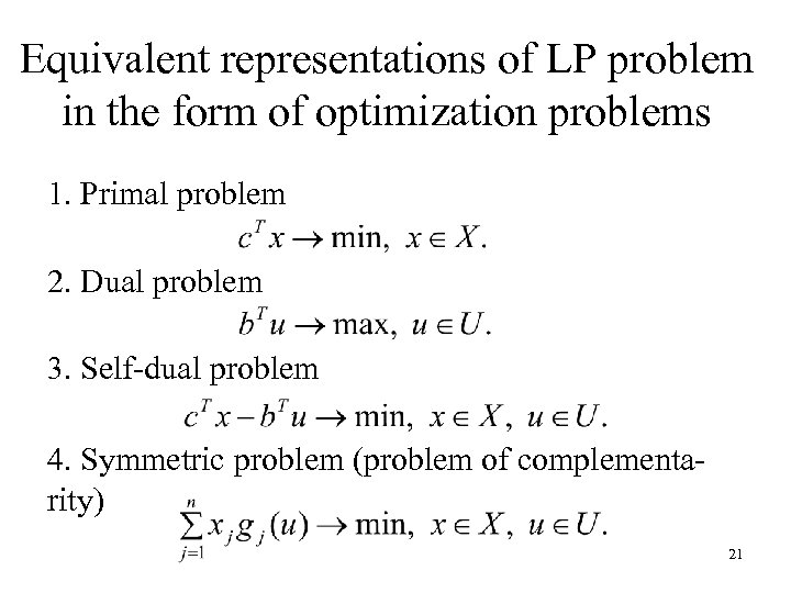 Equivalent representations of LP problem in the form of optimization problems 1. Primal problem