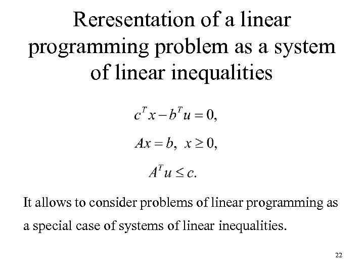 Reresentation of a linear programming problem as a system of linear inequalities It allows