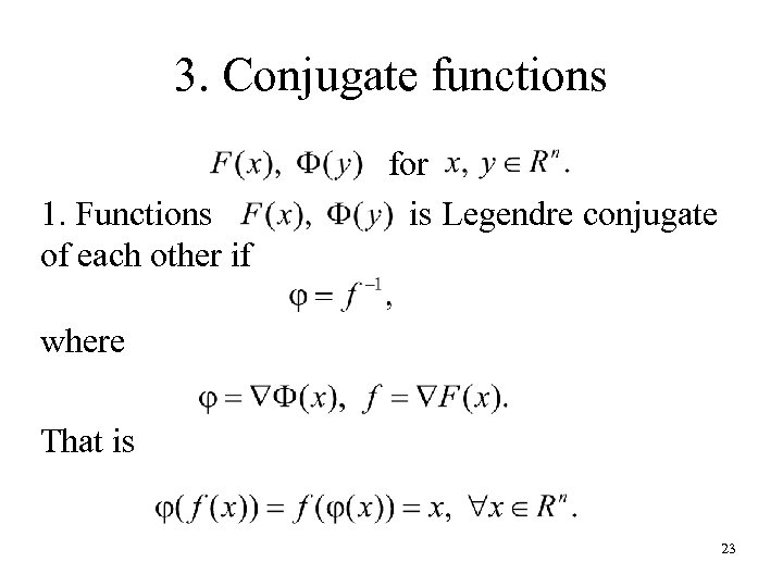 3. Conjugate functions 1. Functions of each other if for is Legendre conjugate where