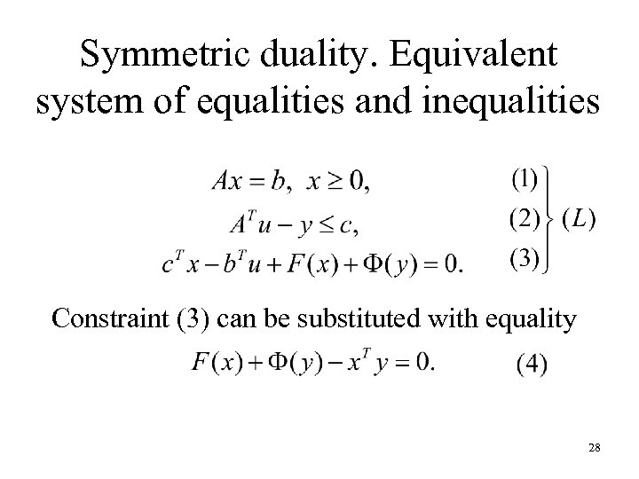 Symmetric duality. Equivalent system of equalities and inequalities Constraint (3) can be substituted with