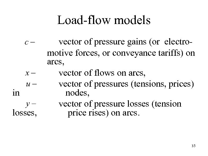 Load-flow models in losses, vector of pressure gains (or electromotive forces, or conveyance tariffs)