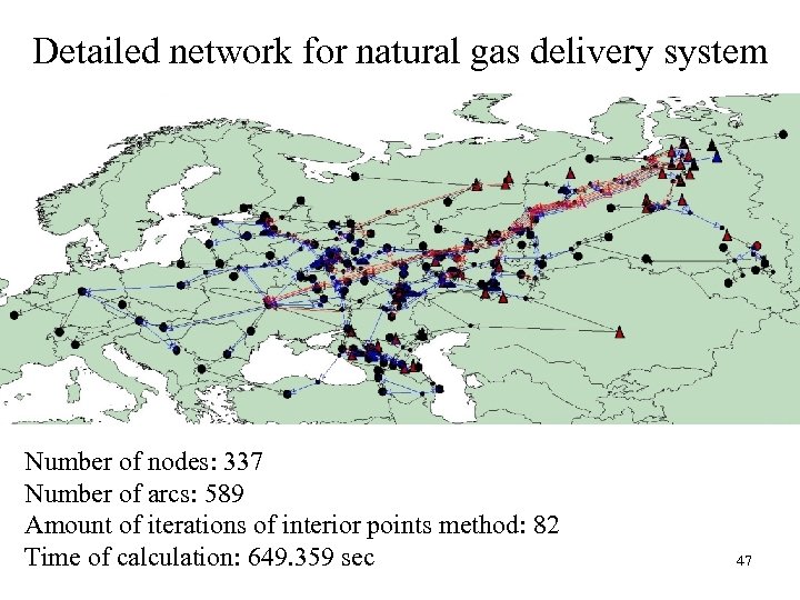 Detailed network for natural gas delivery system Number of nodes: 337 Number of arcs: