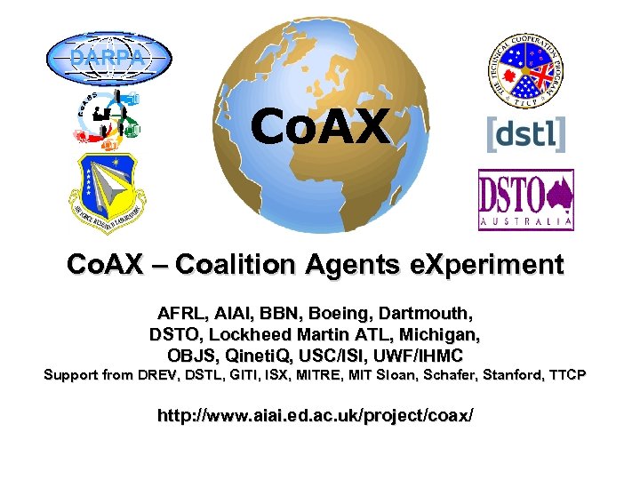 DARPA Co. AX – Coalition Agents e. Xperiment AFRL, AIAI, BBN, Boeing, Dartmouth, DSTO,