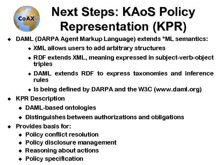 Co. AX u DAML (DARPA Agent Markup Language) extends *ML semantics: u XML allows