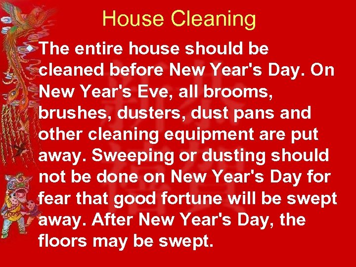 House Cleaning w The entire house should be cleaned before New Year's Day. On